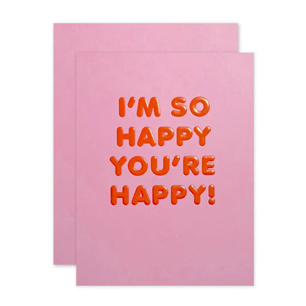 I'm So Happy You're Happy! Greeting Card