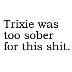 Trixie Was Too Sober... Greeting Card