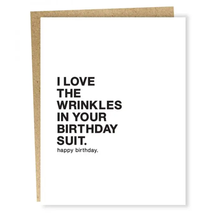 “I love the wrinkles in your birthday suit. Happy Birthday" Greeting Card