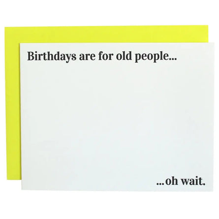 Birthdays Are For Old People Greeting Card