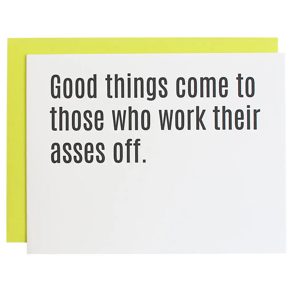 Good Things Come To Those Who Work... Greeting Card