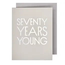 SEVENTY YEARS YOUNG Greeting Card