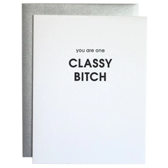 You Are One Classy Bitch Letterpress Greeting Card