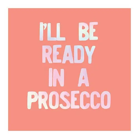 I'll Be Ready In A Prosecco Beverage Napkins