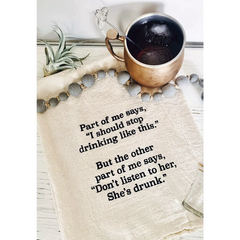 Part of Me Says | Don't Listen To Her She's Drunk | Tea Towel