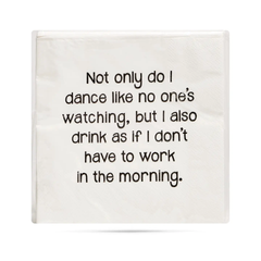 Not Only Do I Dance Like Nobody Is Watching Cocktail Napkins