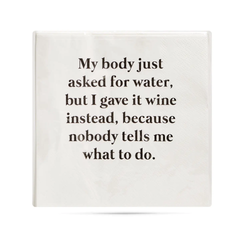 My Body Asked For Water Funny and Sassy Cocktail Napkins