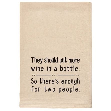 They Should Put More Wine in A Bottle Kitchen Tea Towels