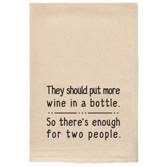 They Should Put More Wine in A Bottle Kitchen Tea Towels