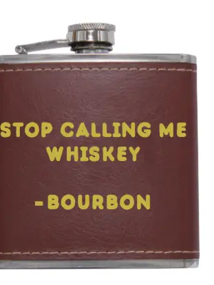 Stop Calling Me Whiskey Flask