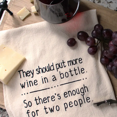 They Should Put More Wine in A Bottle Kitchen Tea Towels