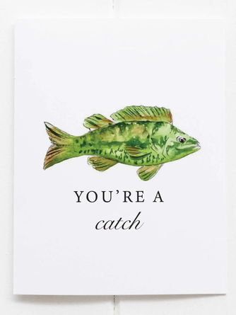 You're A Catch Fishing Greeting Card