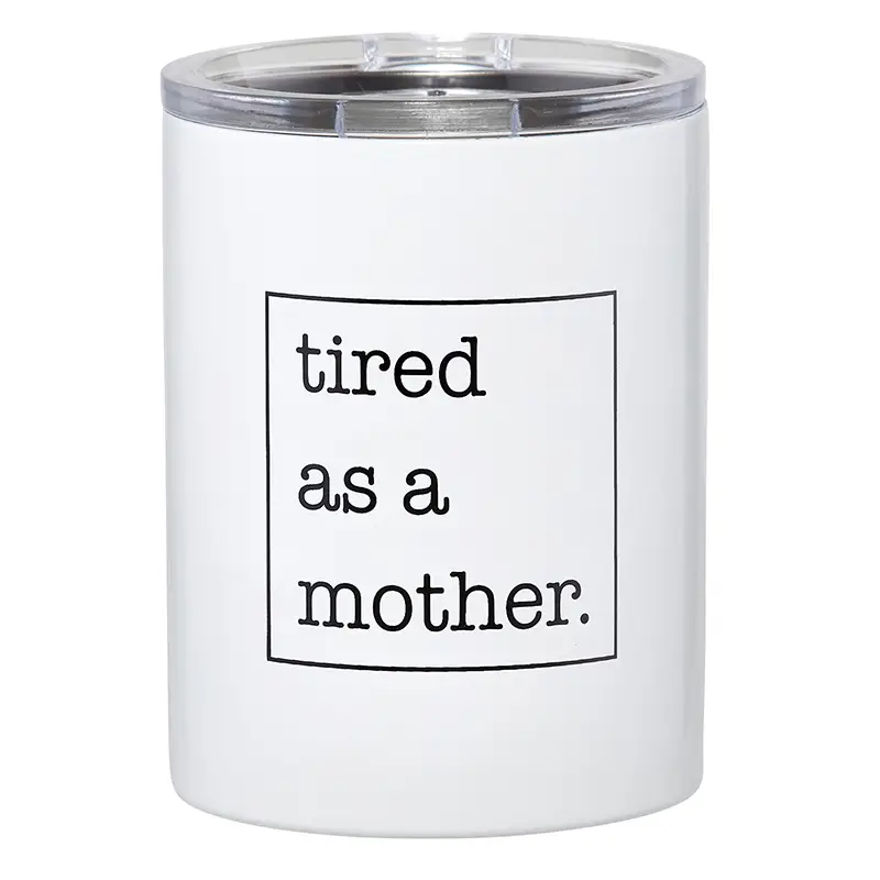 Tired As A Mother 12oz Tumbler