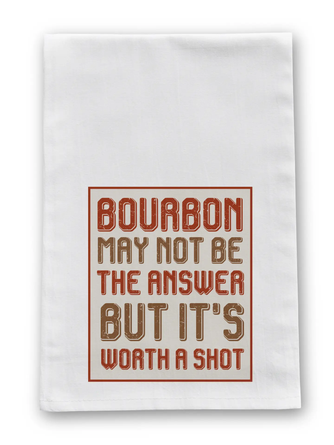 Bourbon May Not Be the Answer But It's Worth Shot Tea Towel