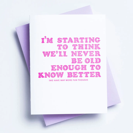 Never Old Enough - Funny Best Friend Greeting Card