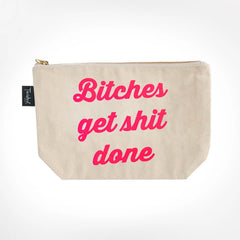 B*tches Get Sh*t Done Cosmetic Bag