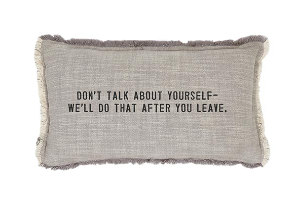 Don't Talk About Yourself 22x12" Pillow