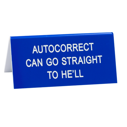 Autocorrect Can Go Straight to He'll Desk Sign