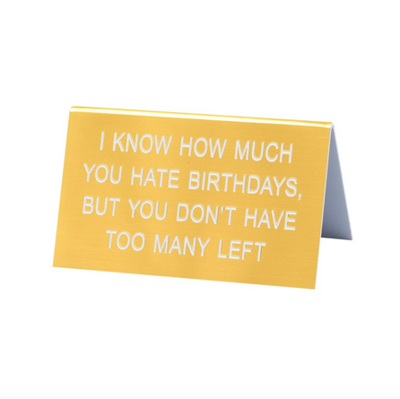 Hate Birthdays Large Desk Sign