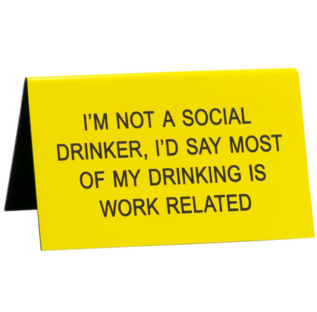 My Drinking Is Work Related Desk Sign
