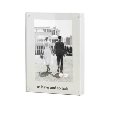 TO HAVE & TO HOLD ACRYLIC FRAME