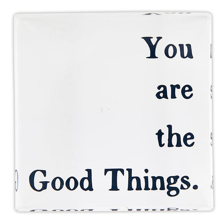 You Are The Good Things 2x2 Lucite Block