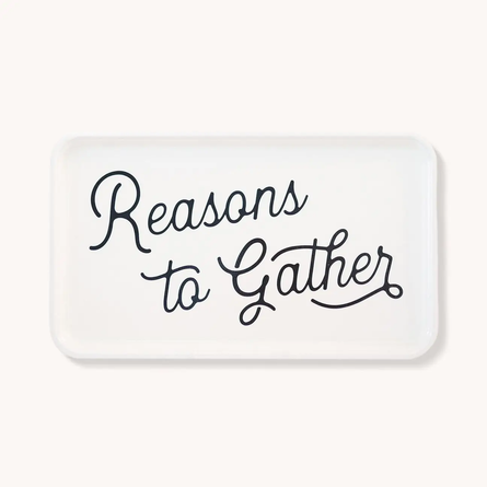 Reasons To Gather Tray